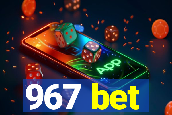 967 bet